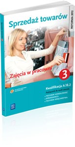 Obrazek Sprzedaż towarów Zajęcia w pracowni Podręcznik do nauki zawodu technik handlowiec sprzedawca technik księgarstwa Część 3 Technikum, Zasadnicza szkoła zawodowa