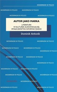 Obrazek Autor jako marka Literatura w kulturze audiowizualnej społeczeństwa informacyjnego