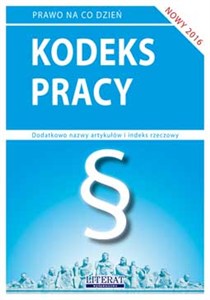 Obrazek Kodeks pracy 2016 Stan prawny na dzień 11 stycznia 2016 r. (ze zmianami wchodzącymi 22.02.2016, 1.03.2016, 1.09.2018)