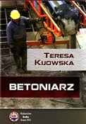 Polska książka : Betoniarz - Teresa Kijowska