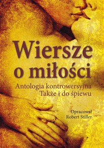 Picture of Wiersze o miłości Antologia kontrowersyjna. Także i do śpiewu
