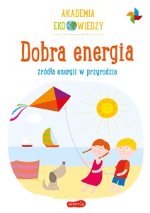Obrazek Dobra energia. Źródła energii w przyrodzie. Akademia Eko wiedzy