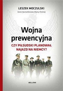Picture of Wojna prewencyjna Czy Piłsudski planował najazd na Niemcy?