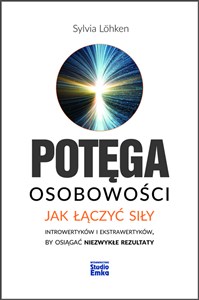 Obrazek Potęga osobowości Jak łączyć siły introwertyków i ekstrawertyków, by osiągać niezwykłe rezultaty
