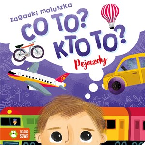 Picture of Co to? Kto to? Zagadki maluszka Pojazdy