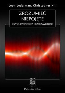 Obrazek Zrozumieć niepojęte Fizyka kwantowa i rzeczywistość