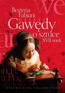 Obrazek Dalsze gawędy o sztuce XVII wiek