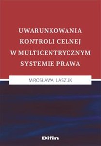 Obrazek Uwarunkowania kontroli celnej w multicentrycznym systemie prawa