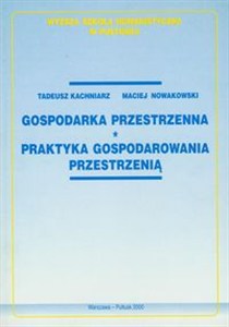 Picture of Gospodarka przestrzenna Praktyka gospodarowania przestrzenią