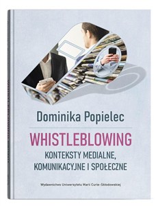 Picture of Whistleblowing. Konteksty medialne, komunikacyjne i społeczne