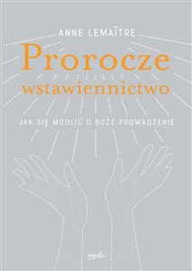 Picture of Prorocze wstawiennictwo Jak się modlić o Boże prowadzenie