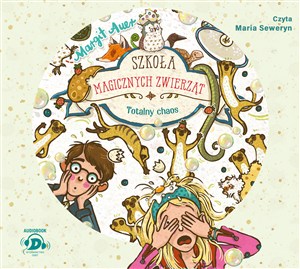 Obrazek [Audiobook] Szkoła magicznych zwierząt. Totalny chaos