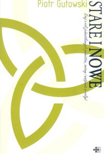 Obrazek Stare i nowe Esej o roli jednostkowych podmiotów, zmiany i wątpienia w religii.