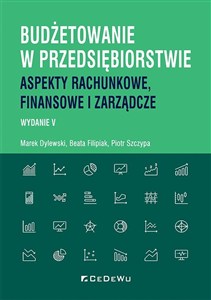 Obrazek Budżetowanie w przedsiębiorstwie. Aspekty rachunkowe, finansowe i zarządcze