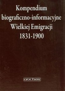 Obrazek Kompendium biograficzno-informacyjne Wielkiej Emigracji 1831-1900