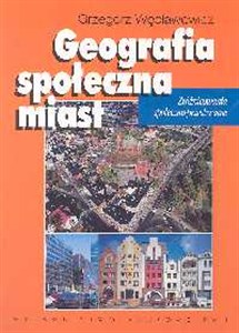 Obrazek Geografia społeczna miast Zróżnicowanie społeczno-przestrzenne