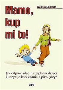 Obrazek Mamo, kup mi to! Jak odpowiadać na żądania dzieci i uczyć je korzystania z pieniędzy?