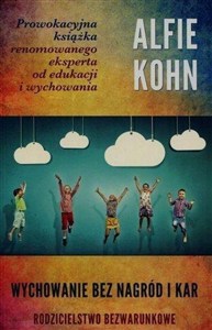 Picture of Wychowanie bez nagród i kar. Rodzicielstwo bezwarunkowe wyd. 2