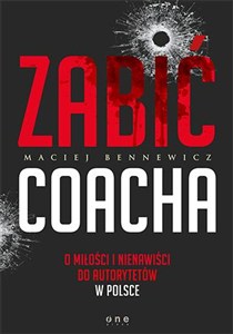 Obrazek Zabić coacha O miłości i nienawiści do autorytetów w Polsce