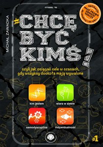 Obrazek Chcę być kimś! Część 1 czyli jak osiągać cele w czasach, gdy wszyscy dookoła mają wywalone