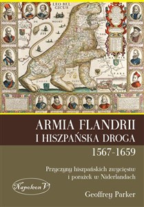 Obrazek Armia Flandrii i Hiszpańska Droga 1567-1659 Przyczyny hiszpańskich zwycięstw i porażek w Niderlandach