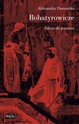 Polska książka : Bohatyrowi... - Aleksandra Domańska