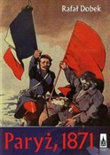 Książka : Paryż 1871... - Rafał Dobek
