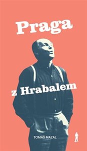 Obrazek Praga z Hrabalem oraz podróż śladami pisarza po Czechach i Morawach
