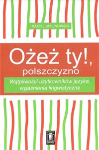 Obrazek Ożeż ty! Polszczyzno Wątpliwości użytkowników języka, wyjaśnienia lingwistyczne
