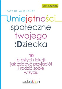 Obrazek Umiejętności społeczne twojego dziecka 10 prostych lekcji jak zdobyć przyjaciół i radzić sobie w życiu