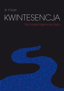 Picture of Kwintesencja Na tropie tajemnicy Bytu