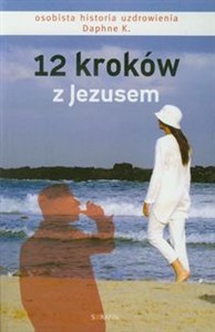 Obrazek 12 kroków z Jezusem Osobista historia uzdrowienia