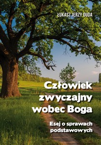 Obrazek Człowiek zwyczajny wobec Boga. Esej o prawach podstawowych