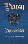 Polska książka : Prusy. Pię... - Grzegorz Kucharczyk