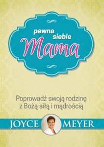 Obrazek Pewna siebie mama Poprowadź swoją rodzinę z Bożą siłą i mądrością