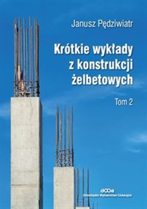 Obrazek Krótkie wykłady z konstrukcji żelbetowych Tom 2