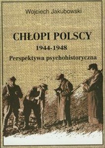 Obrazek Chłopi polscy 1944-1948 Perspektywa psychohistoryczna
