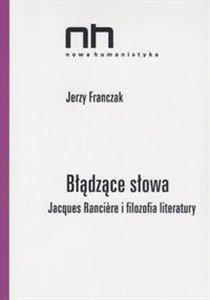 Picture of Błądzące słowa Jacques Ranciere i filozofia literatury