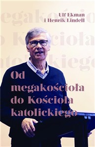 Obrazek Od megakościoła do Kościoła katolickiego