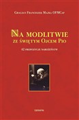 Na modlitw... - Gracjan Franciszek Majka -  foreign books in polish 