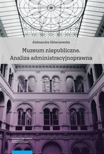 Obrazek Muzeum niepubliczne Analiza administracyjnoprawna
