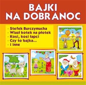 Obrazek [Audiobook] Bajki na dobranoc Stefek Burczymucha. Wlazł kotek na płotek. Kosi, kosi łapci, Czy to bajka... i inne