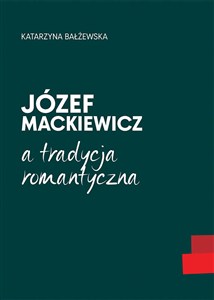 Obrazek Józef Mackiewicz a tradycja romantyczna