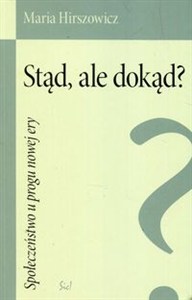 Obrazek Stąd ale dokąd? Społeczeństwo u progu nowej ery