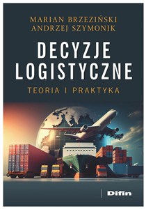 Obrazek Decyzje logistyczne Teoria i praktyka