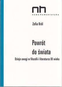 Obrazek Powrót do świata Dzieje uwagi w filozofii i literaturze XX wieku