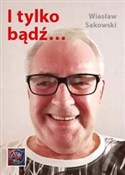 I tylko bą... - Sakowski Wiesław -  foreign books in polish 