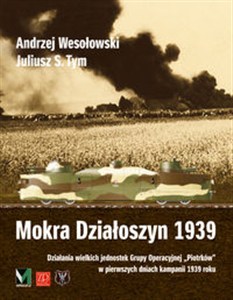 Obrazek Mokra Działoszyn 1939 Działanie wielkich jednostek Grupy Operacyjnej "Piotrków"
w pierwszych dniach kampanii 1939 roku