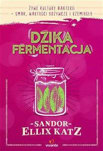 Obrazek Dzika fermentacja Żywe kultury bakterii - smak, wartości odżywcze i rzemiosło
