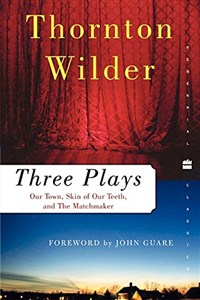 Obrazek Three Plays: Our Town, The Skin of Our Teeth, and The Matchmaker (Perennial Classics)